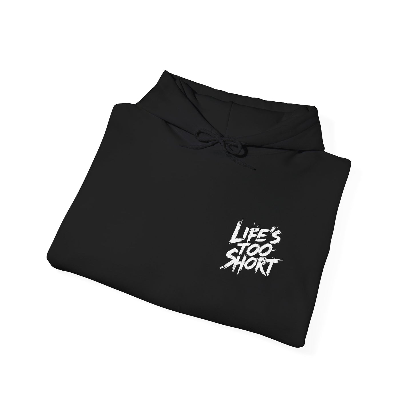 Life’s short Hoodie